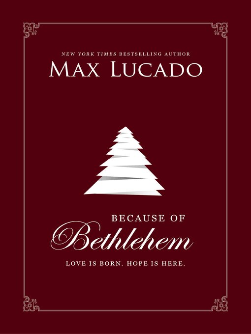 Title details for Because of Bethlehem (with Bonus Content) by Max Lucado - Available